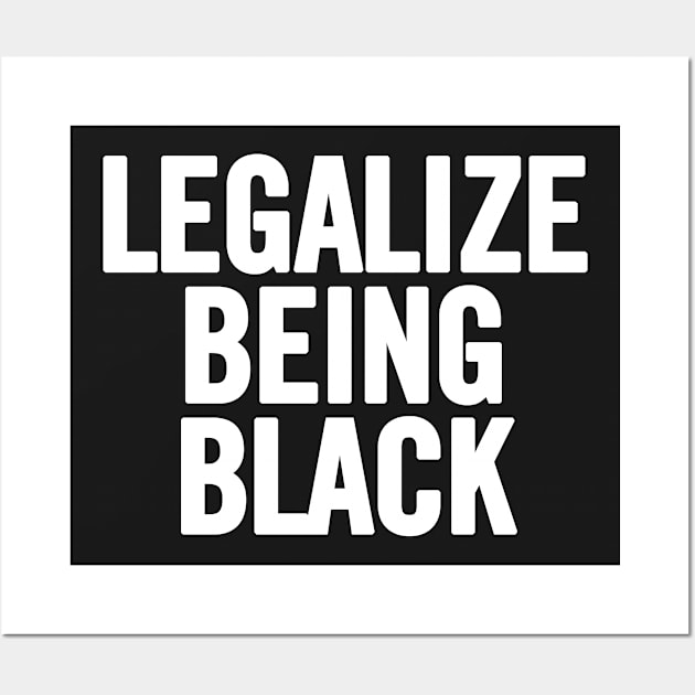 Legalize Being Black Wall Art by sergiovarela